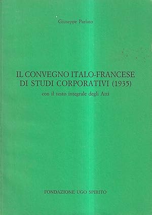 Il convegno italo-francese di studi corporativi (Roma, 1935). Con il testo integrale degli atti