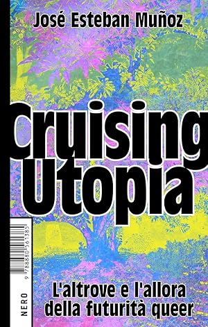 Imagen del vendedor de Cruising Utopia. L'altrove e l'allora della futurit queer a la venta por Il Salvalibro s.n.c. di Moscati Giovanni