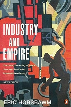 Bild des Verkufers fr Industry and Empire: From 1750 to the Present Day zum Verkauf von WeBuyBooks 2