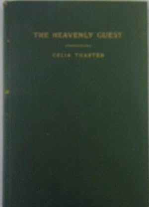 The Heavenly Guest. With other unpublished writings. With reprints of essays by friends and Conte...