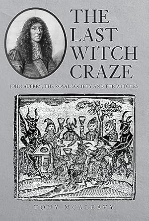 Seller image for The Last Witch Craze: John Aubrey, the Royal Society and the Witches for sale by WeBuyBooks