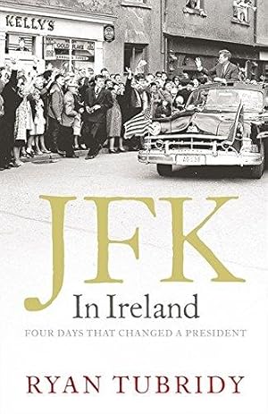 Seller image for JFK in Ireland: Four Days that Changed a President for sale by WeBuyBooks 2