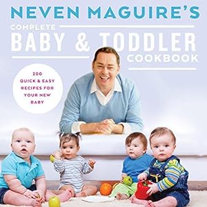 Bild des Verkufers fr Neven Maguire's Complete Baby & Toddler Cookbook zum Verkauf von WeBuyBooks
