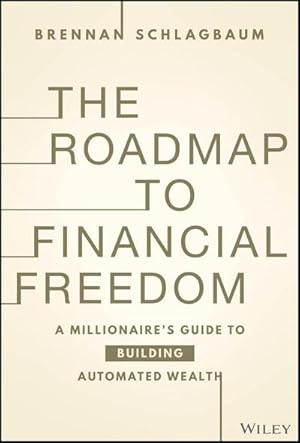 Bild des Verkufers fr The Roadmap to Financial Freedom : A Millionaire's Guide to Building Automated Wealth zum Verkauf von AHA-BUCH GmbH