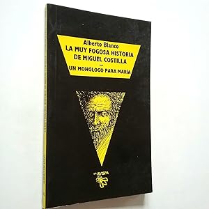 Seller image for La muy fogosa historia de Miguel Costilla. Un monlogo para Mara for sale by MAUTALOS LIBRERA