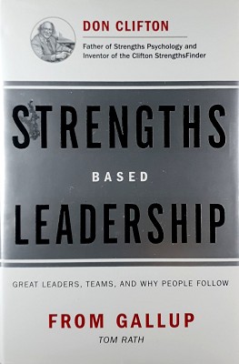 Strengths Based Leadership: Great Leaders, Teams, And Why People Follow