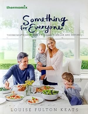 Seller image for Something For Everyone: Thermomix Family Meals For Baby, Todler And Beyond for sale by Marlowes Books and Music