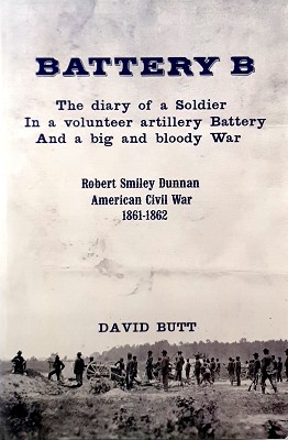 Battery B: The Diary Of A Soldier In A Volunteer Artillery Battery And A Big Bloody War