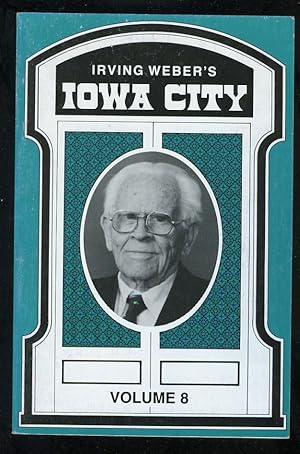 Seller image for IRVING WEBER'S IOWA CITY: VOLUME 8 for sale by Daniel Liebert, Bookseller