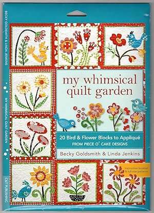 My Whimsical Quilt Garden: 20 Bird & Flower Blocks to Applique from Piece O'Cake Designs - Instru...