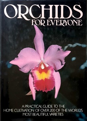 Seller image for Orchids For Everyone: A Practical Guide To The Cultivation Of Over 200 Of The World's Most Beautiful Varieties for sale by Marlowes Books and Music