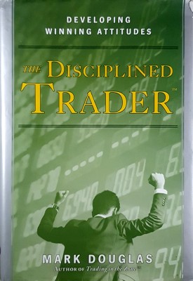 The Disciplined Trader: Developing Winning Attitudes