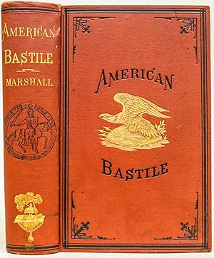 American Bastile A History of the Illegal Arrests and Imprisonment of American Citizens During th...