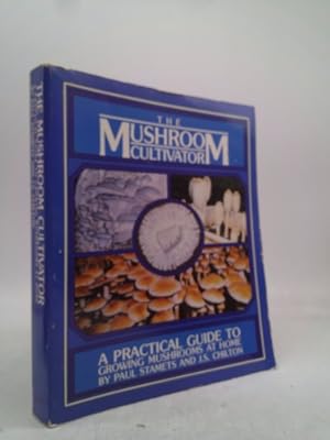 Imagen del vendedor de The Mushroom Cultivator: A Practical Guide to Growing Mushrooms at Home a la venta por ThriftBooksVintage