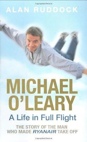 Image du vendeur pour Michael O'Leary: A Life in Full Flight mis en vente par WeBuyBooks 2