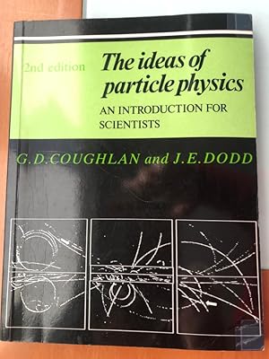 Bild des Verkufers fr The ideas of particle physics. An introduction for scientists zum Verkauf von Libreria Anticuaria Camino de Santiago