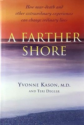 Seller image for A Farther Shore: How Near Death And Other Extraordinary Experiences Can Change Ordinary Lives for sale by Marlowes Books and Music