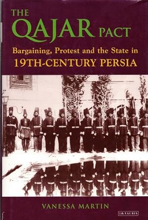 Bild des Verkufers fr The Qajar pact. Bargaining, protest and the state in 19th-century Persia zum Verkauf von Antiquariaat van Starkenburg