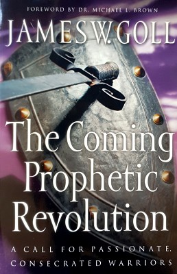 The Coming Prophetic Revolution: A Call For Passionate, Consecrated Warriors