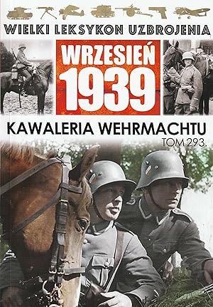 THE GREAT LEXICON OF WEAPONS OF 1939. VOL. 293: WEHRMACHT CAVALRY