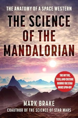 Bild des Verkufers fr The Science of The Mandalorian : The Anatomy of a Space Western zum Verkauf von Smartbuy