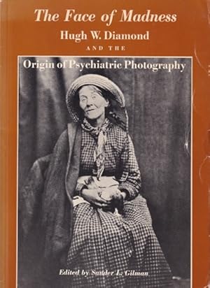 Immagine del venditore per The face of madness. Hugh W. diamond and the origin of psychiatric photography venduto da Antiquariaat van Starkenburg