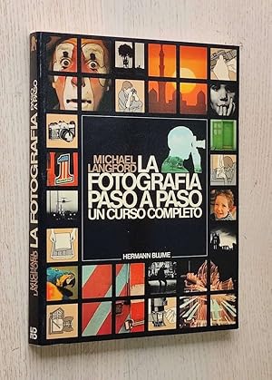 LA FOTOGRAFIA PASO A PASO. Un curso completo