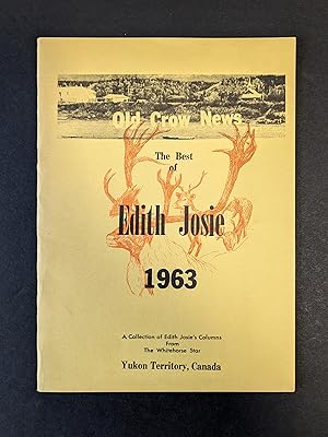 Immagine del venditore per OLD CROW NEWS. The Best of Edith Josie 1963. A Collection of Edith Josie's Columns From The Whitehorse Star. venduto da Bjarne Tokerud Bookseller