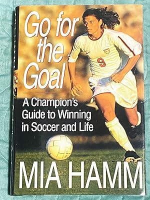 Bild des Verkufers fr Go for the Goal: A Champion's Guide to Winning in Soccer and Life zum Verkauf von My Book Heaven