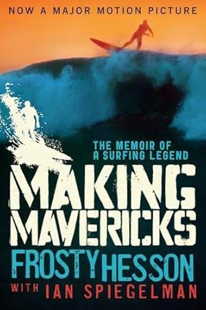 Imagen del vendedor de Making Mavericks: The Memoir of a Surfing Legend a la venta por WeBuyBooks
