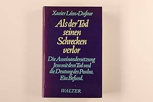 ALS DER TOD SEINEN SCHRECKEN VERLOR. d. Auseinandersetzung Jesu mit d. Tod u.d. Deutung d. Paulus...