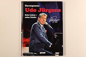UNVERGESSEN: UDO JÜRGENS. sein Leben - seine Lieder