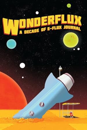 Seller image for Wonderflux : A Decade of E-flux Journal for sale by GreatBookPrices
