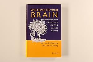 Seller image for WELCOME TO YOUR BRAIN. ein respektloser Fhrer durch die Welt unseres Gehirns for sale by INFINIBU KG