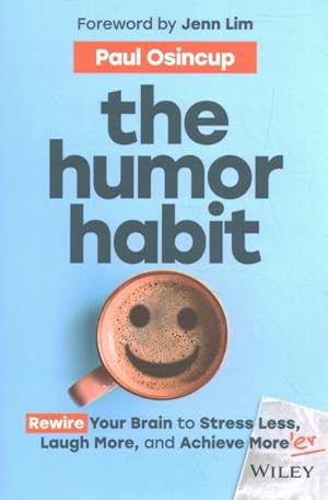 Seller image for Humor Habit : Rewire Your Brain to Stress Less, Laugh More, and Achieve More'er for sale by GreatBookPrices