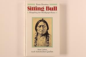 SITTING BULL. Häuptling der Hunkpapa-Sioux ; sein Leben nach historischen Quellen