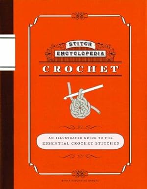 Bild des Verkufers fr Stitch Encyclopedia: Crochet: An Illustrated Guide to the Essential Crochet Stitches zum Verkauf von WeBuyBooks