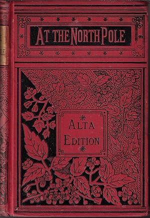 At the North Pole; or, the Adventures of Captain Hatteras (Alta Edition)