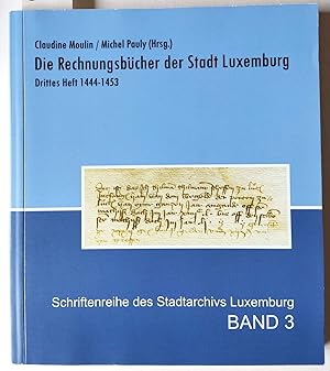 Immagine del venditore per Die Rechnungsbcher der Stadt Luxemburg. Drittes Heft 1444-1453. = Schriftenreihe des Stadtarchivs Luxemburg Band 3. venduto da Versandantiquariat Kerstin Daras