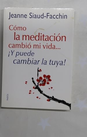 Seller image for Cmo la meditacin cambi mi vida-- y puede cambiar la tuya! for sale by Librera Alonso Quijano