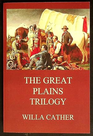 Seller image for The Great Plains Trilogy (Willa Cather's Collector's Edition): O Pioneers!, Song of the Lark, My Antonia for sale by Shopbookaholic Inc