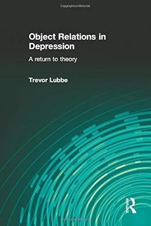 Imagen del vendedor de Object Relations in Depression: A Return to Theory a la venta por WeBuyBooks