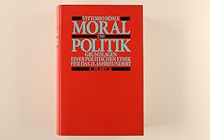 MORAL UND POLITIK. Grundlagen einer politischen Ethik für das 21. Jahrhundert