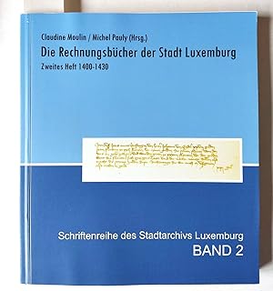 Immagine del venditore per Die Rechnungsbcher der Stadt Luxemburg. Zweites Heft 1400-1430. = Schriftenreihe des Stadtarchivs Luxemburg Band 2. venduto da Versandantiquariat Kerstin Daras