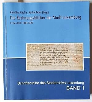 Immagine del venditore per Die Rechnungsbcher der Stadt Luxemburg. Erstes Heft 1388-1399. = Schriftenreihe des Stadtarchivs Luxemburg Band 1. venduto da Versandantiquariat Kerstin Daras