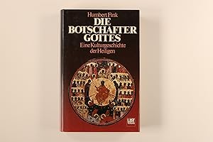 DIE BOTSCHAFTER GOTTES. e. Kulturgeschichte d. Heiligen