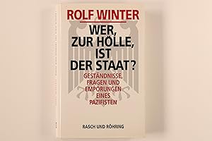 WER, ZUR HÖLLE, IST DER STAAT?. Geständnisse, Fragen und Empörungen eines Pazifisten