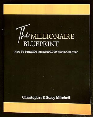 Bild des Verkufers fr The Millionaire Blueprint: How To Turn $100 Into $1,000,000 Within One Year zum Verkauf von Shopbookaholic Inc