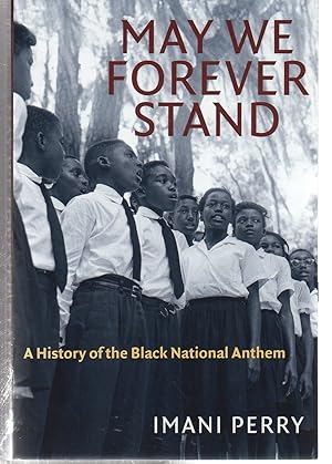 May We Forever Stand: A History of the Black National Anthem (John Hope Franklin Series in Africa...