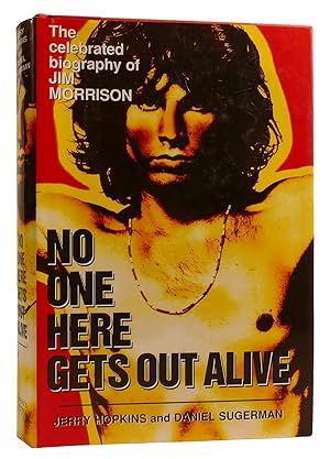Seller image for NO ONE HERE GETS OUT ALIVE The Celebrated Biography of Jim Morrison for sale by Rare Book Cellar